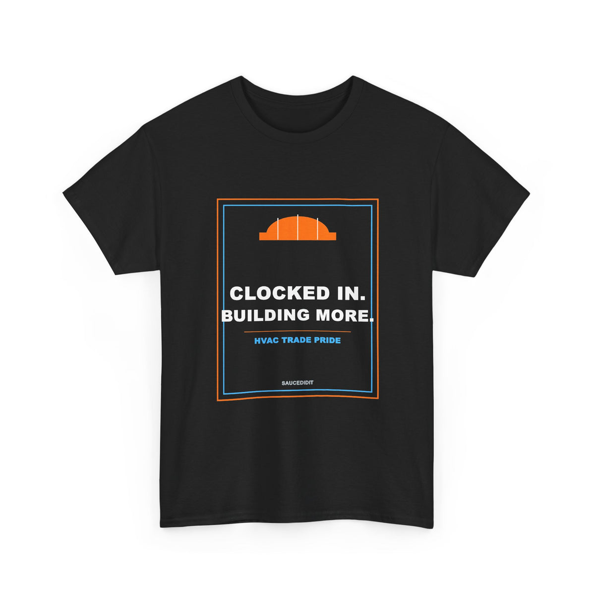 Clocked In Building More HVAC Trade Pride Shirt | Saucedidit Work Tee