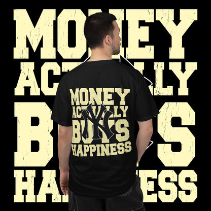 Money Actually Buys Happiness T-Shirt