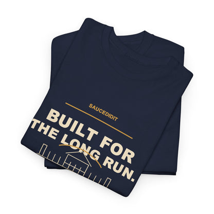 Built For The Long Run Luxury Ambition Shirt | Saucedidit Ownership Tee