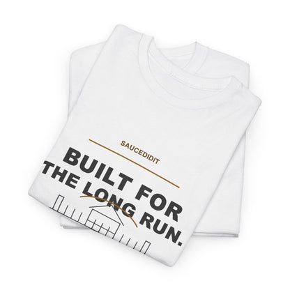 Built For The Long Run Luxury Ambition Shirt | Saucedidit Ownership Tee